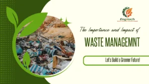 Read more about the article The Importance and Impact of Waste Management 