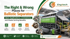 Read more about the article The Right and Wrong Places for Ballistic Separators: Best Applications, Limitations, and Waste Sorting Benefits