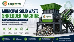 Read more about the article Municipal Solid Waste Shredder Machine: Everything You Need to Know About MSW Processing, Recycling, Challenges, Benefits & Industrial Applications